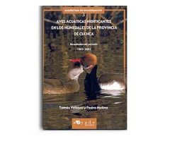 CUADERNOS DE INVESTIGACIÓN 3. AVES ACUÁTICAS NIDIFICANTES EN LOS HUMEDALES DE LA PROVINCIA DE CUENCA. RESULTADOS DEL PERÍODO 1993-2003