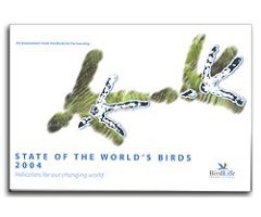 STATE OF THE WORLD'S BIRDS 2004. INDICATORS FOR OUR CHANGING WORLD. AN ASSESSMENT FROM THE BIRDLIFE PARTNERSHIP