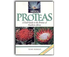 SASOL. PROTEAS. A FIELD GUIDE TO THE PROTEAS OF SOUTHERN AFRICA