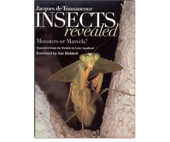 INSECTS REVEALED. MONSTERS OR MARVELS?                                                                                                                