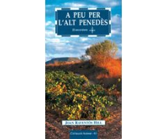 A PEU PER L\'ALT PENEDÈS. 22 EXCURSIONS 