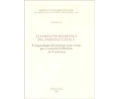 ELS ORÍGENS MEDIEVALS DEL PAISATGE CATALÀ. L\'ARQUEOLOGIA DEL PAISATGE COM A FONT PER A CONÈIXER LA HISTÒRIA DE CATALUNYA 