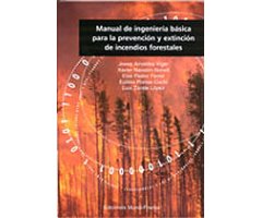 MANUAL DE INGENIERÍA BÁSICA PARA LA PREVENCIÓN Y EXTINCIÓN DE INCENDIOS FORESTALES