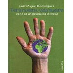 TIERRA NUESTRA, VIDA NUESTRA. DIARIO DE UN NATURALISTA DISTRAIDO