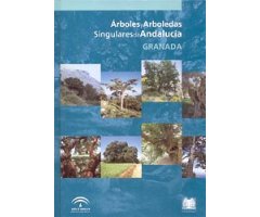 ÁRBOLES Y ARBOLEDAS SINGULARES DE ANDALUCÍA. GRANADA