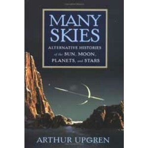 MANY SKIES ALTERNATIVE HISTORIES OF THE SUN, MOON, PLANETS, AND STARS