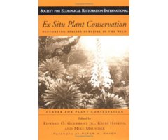 EX SITU PLANT CONSERVATION. SUPPORTING SPECIES SURVIVAL IN THE WILD