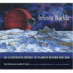 INFINITE WORLDS. AN ILLUSTRATED VOYAGE TO PLANETS BEYOND OUR SUN