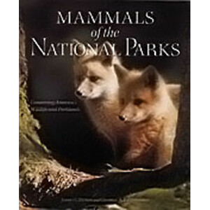 MAMMALS OF THE NATIONAL PARKS. CONSERVING AMERICA'S WILDLIFE AND PARKLANDS