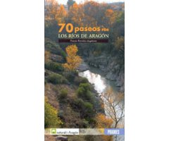 70 PASEOS POR LOS RÍOS DE ARAGÓN. PUNTOS FLUVIALES SINGULARES