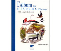 L'ALBUM DES OISEAUX D'EUROPE . 1600 CROQUIS DE TERRAIN