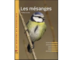 LES MÉSANGES. DESCRIPTION, RÉPARTITION, HABITAT, MOEURS, OBSERVATION