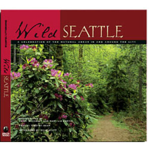 WILD SEATTLE. A CELEBRATION OF THE NATURAL AREAS IN AND AROUND THE CITY