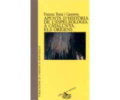 APUNTS D\'HISTÒRIA DE L\'ESPELEOLOGIA A CATALUNYA. ELS ORÍGENS
