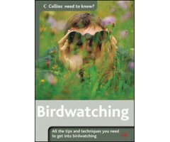 NEED TO KNOW? BIRDWATCHING. ALL THE TIPS AND TECHNIQUES YOU NEED TO GET INTO BIRDWATCHING