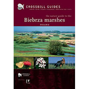 CROSSBILL GUIDES. THE NATURE GUIDE TO THE BIEBRZA MARSHES POLAND