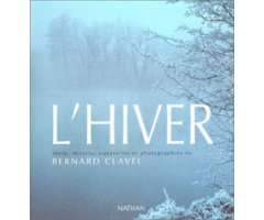 L'HIVER, TEXTE, DESSINS, AQUARELLES ET PHOTOGRAPHIES DE BERNARD CLAVEL