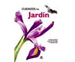 CUIDADOS DEL JARDÍN. CONSEJOS PRÁCTICOS PARA HACER DEL JARDÍN UN AUTÉNTICO EDÉN