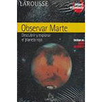 OBSERVAR MARTE. DESCUBRIR Y EXPLORAR EL PLANETA ROJO