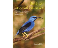 BIRDS OF TROPICAL AMERICA . A WATCHER'S INTRODUCTION TO BEHAVIOR, BREEDING, AND DIVERSITY