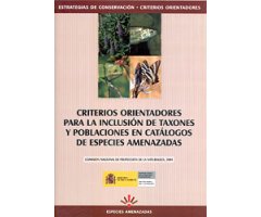 CRITERIOS ORIENTADORES PARA LA INCLUSIÓN DE TAXONES Y POBLACIONES EN CATÁLOGOS DE ESPECIES AMENAZADAS
