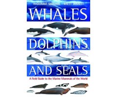 WHALES, DOLPHINS AND SEALS. A FIELD GUIDE TO THE MARINE MAMMALS OF THE WORLD