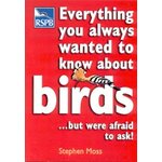EVERYTHING YOU ALWAYS WANTED TO KNOW ABOUT BIRDS...BUT WERE AFRAID TO ASK