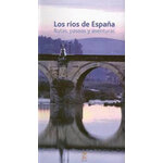 LOS RÍOS DE ESPAÑA. RUTAS, PASEOS Y AVENTURAS
