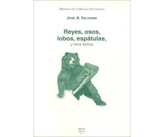 MEMORIAS DE UN BIÓLOGO HETERODOXO. REYES, OSOS, LOBOS, ESPÁTULAS Y OTROS BICHOS