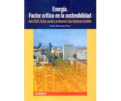 ENERGÍA. FACTOR CRÍTICO EN LA SOSTENIBILIDAD. AÑO 2025. CRISIS SOCIAL Y AMBIENTAL. UNA HIPÓTESIS FACTIBLE