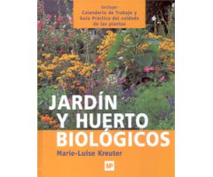 JARDÍN Y HUERTO BIOLÓGICOS 2A EDICION REVISADA Y AMPLIADA