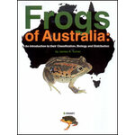 FROGS OF AUSTRALIA. AN INTRODUCTION TO THEIR CLASSIFICATION, BIOLOGY AND DISTRIBUTION