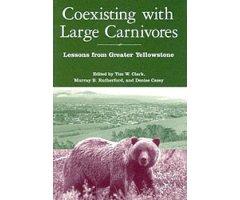 COEXISTING WITH LARGE CARNIVORES. LESSONS FROM GREATER YELLOWSTONES