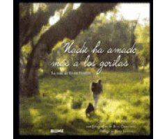 NADIE HA AMADO MÁS A LOS GORILAS. LA VIDA DE DIAN FOSSEY