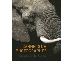 CARNETS DE PHOTOGRAPHES DES BÊTES ET DES HOMES
