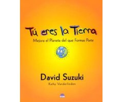 TU ERES LA TIERRA. MEJORA EL PLANETA DEL QUE FORMAS PARTE