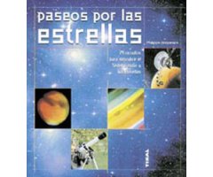 PASEOS POR LAS ESTRELLAS. 29 CIRCUITOS PARA DESCUBRIR EL SISTEMA SOLAR Y LAS ESTRELLAS