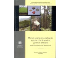 MANUAL PARA LA COMERCIALIZACIÓN Y PRODUCCIÓN DE SEMILLAS Y PLANTAS FORESTALES. MATERIALES DE BASE Y DE REPRODUCCIÓN