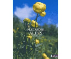 FLEURS DES ALPES. BALADE D'UN BOTANISTE DES PLANTES AUX SOMMETS