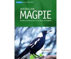 AUSTRALIAN MAGPIE. BIOLOGY AND BEHAVIOUR OF AN UNUSUAL SONGBIRD