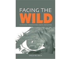 FACING THE WILD. ECOTOURISM, CONSERVATION & ANIMAL ENCOUNTERS