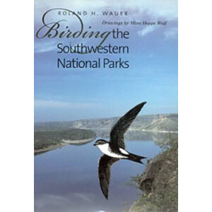 BIRDING THE SOUTHWESTERN NATIONAL PARKS