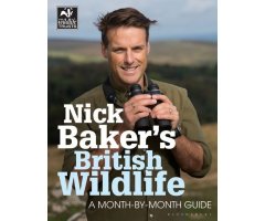 NICK BAKER'S BRITISH WILDLIFE: A MONTH BY MONTH GUIDE