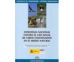 ESTRATEGIA NACIONAL CONTRA EL USO ILEGAL DE CEBOS ENVENENADOS EN EL MEDIO NATURAL