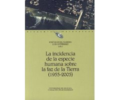 LA INCIDENCIA DE LA ESPECIE HUMANA SOBRE LA FAZ  DE LA TIERRA (1955-2005)