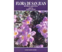 FLORA DE SAN JUAN. REPÚBLICA ARGENTINA VOL. 1     
