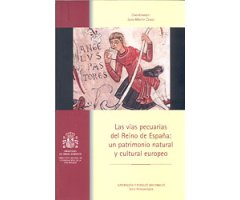 LAS VÍAS PECUARIAS DEL REINO DE ESPAÑA: UN PATRIMONIO NATURAL Y CULTURAL EUROPEO