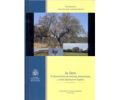 LA SECA: EL DECAIMIENTO DE ENCINAS, ALCORNOQUES Y OTROS QUERCUS EN ESPAÑA