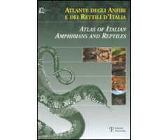 ATLANTE DEGLI ANFIBI E DEI RETTILI D'ITALIA / ATLAS OF ITALIAN AMPHIBIANS AND REPTILES