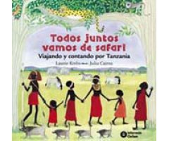 TODOS JUNTOS VAMOS DE SAFARI. VIAJANDO Y CONTANDO POR TANZANIA